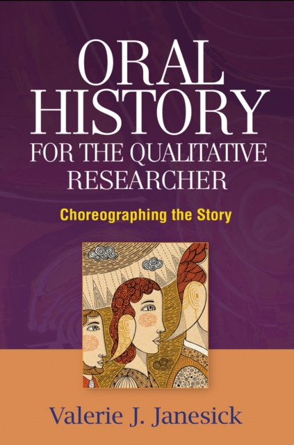 Oral History for the Qualitative Researcher : Choreographing the Story, EPUB eBook
