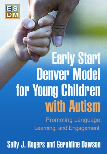 Early Start Denver Model for Young Children with Autism : Promoting Language, Learning, and Engagement, Paperback / softback Book