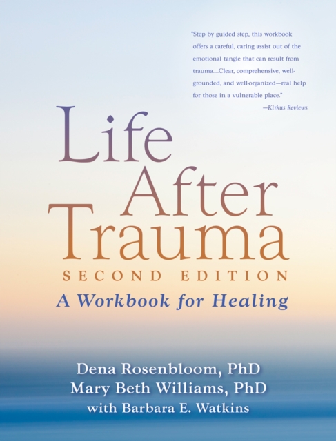 Life After Trauma, Second Edition : A Workbook for Healing, PDF eBook