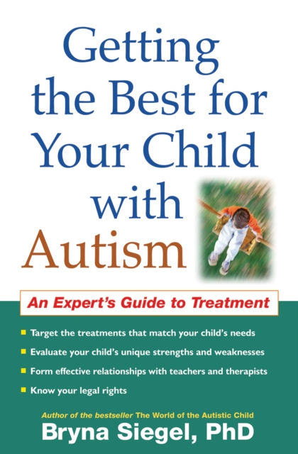 Getting the Best for Your Child with Autism : An Expert's Guide to Treatment, EPUB eBook