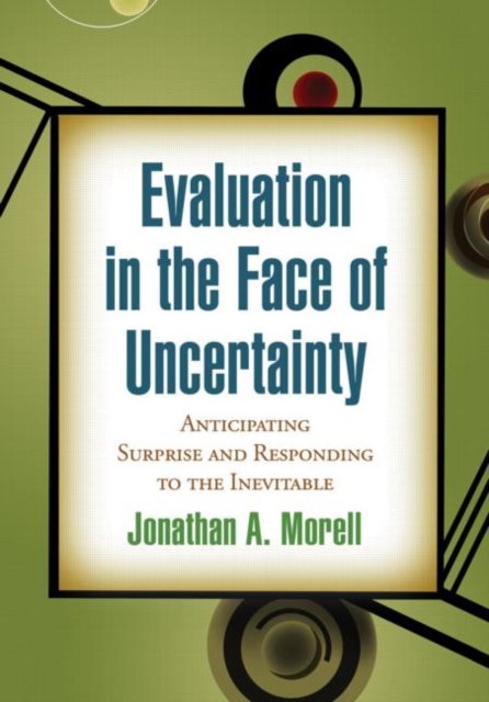 Evaluation in the Face of Uncertainty : Anticipating Surprise and Responding to the Inevitable, Hardback Book