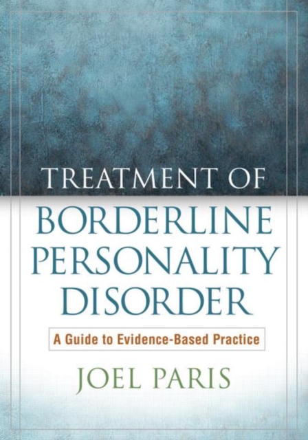 Treatment of Borderline Personality Disorder : A Guide to Evidence-Based Practice, Paperback / softback Book