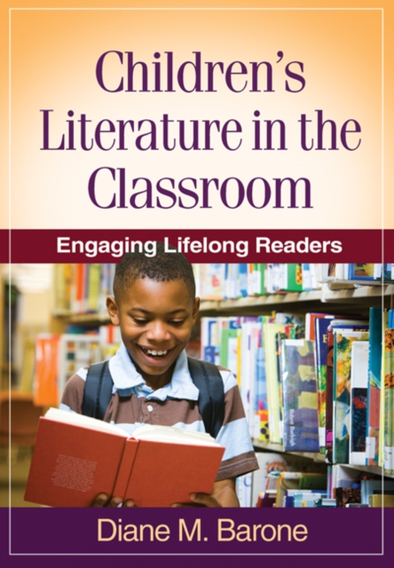 Children's Literature in the Classroom : Engaging Lifelong Readers, PDF eBook