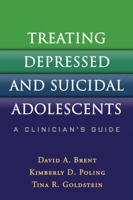 Treating Depressed and Suicidal Adolescents : A Clinician's Guide, Hardback Book