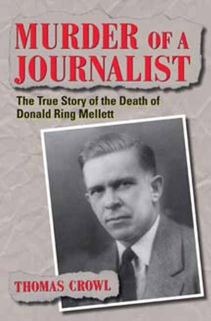 Murder of a Journalist : The True Story of the Death of Donald Ring Mellett, Paperback / softback Book