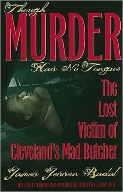 Though Murder Has No Tongue : The Lost Victim of Cleveland's Mad Butcher, Paperback / softback Book