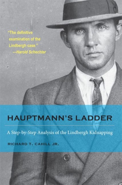 Hauptmann's Ladder : A Step-by-Step Analysis of the Lindbergh Kidnapping, Paperback / softback Book