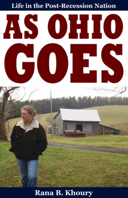 As Ohio Goes : Life in the Post-Recession Nation, Paperback / softback Book