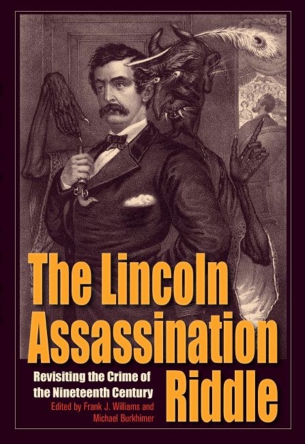 The Lincoln Assassination Riddle : Revisiting the Crime of the Nineteenth Century, Hardback Book