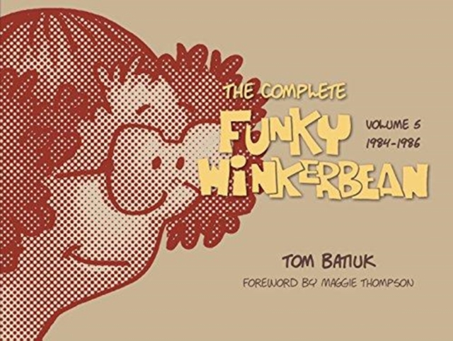 The Complete Funky Winkerbean, Volume 5, 1984-1986, Hardback Book