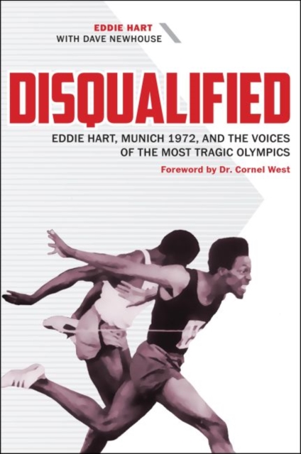 Disqualified : Eddie Hart, Munich 1972, and the Voices of the Most Tragic Olympics, Hardback Book