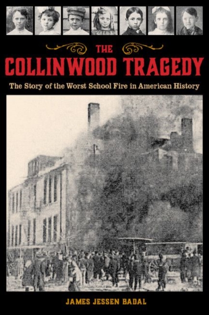 The Collinwood Tragedy : The Story of the Worst School Fire in American History, Paperback / softback Book