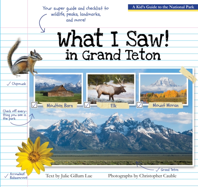 What I Saw in Grand Teton : A Kid's Guide to the National Park, Paperback Book