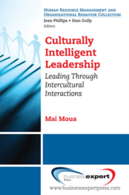 Culturally Intelligent Leadership: Leading Through Intercultural Interactions, Paperback / softback Book