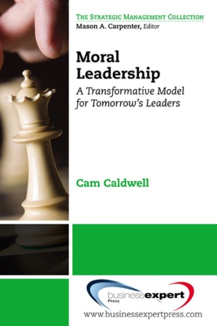 Moral Leadership: A Transformative Model for Tomorrow's Leaders, Paperback / softback Book