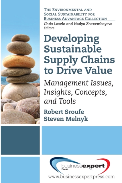 Developing Sustainable Supply Chains to Drive Value: Management Issues, Insights, Concepts, and Tools, Paperback / softback Book