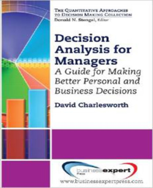 Decision Analysis for Managers: A Guide for Better Professional and Personal Decision Making, Paperback / softback Book
