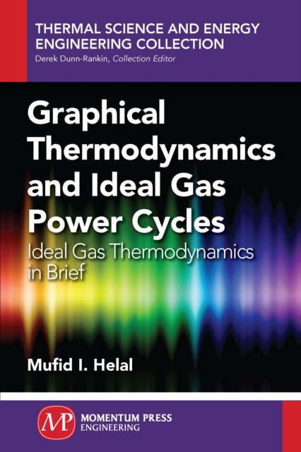 Graphical Thermodynamics and Ideal Gas Power Cycles : Ideal Gas Thermodynamics in Brief, Paperback / softback Book