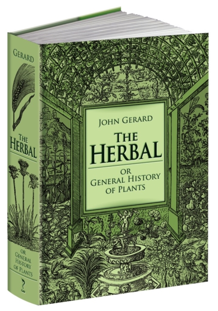 The Herbal or General History of Plants: The Complete 1633 Edition as Revised and Enlarged by Thomas Johnson, Hardback Book