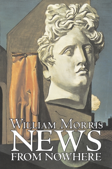 News from Nowhere by William Morris, Fiction, Fantasy, Fairy Tales, Folk Tales, Legends & Mythology, Paperback / softback Book