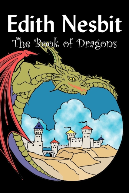 The Book of Dragons by Edith Nesbit, Fiction, Fantasy & Magic, Paperback / softback Book
