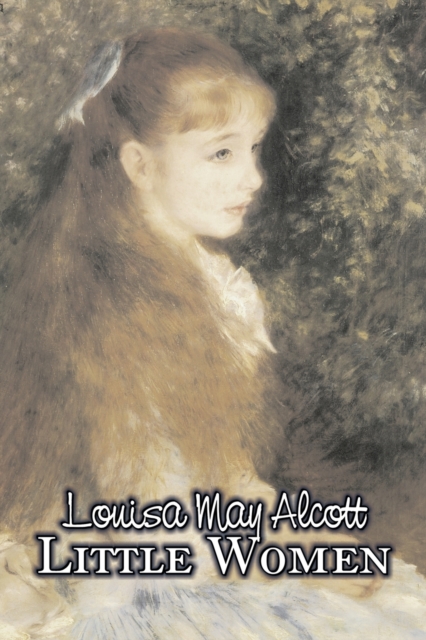 Little Women by Louisa May Alcott, Fiction, Family, Classics, Paperback / softback Book