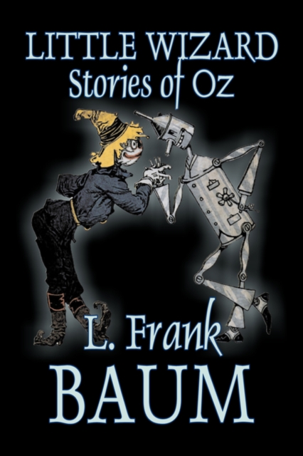 Little Wizard Stories of Oz by L. Frank Baum, Fiction, Fantasy, Fairy Tales, Folk Tales, Legends & Mythology, Paperback / softback Book