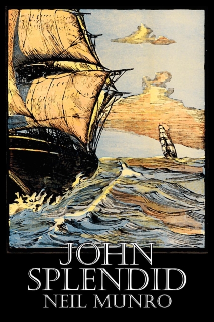 John Splendid by Neil Munro, Fiction, Classics, Action & Adventure, Paperback / softback Book