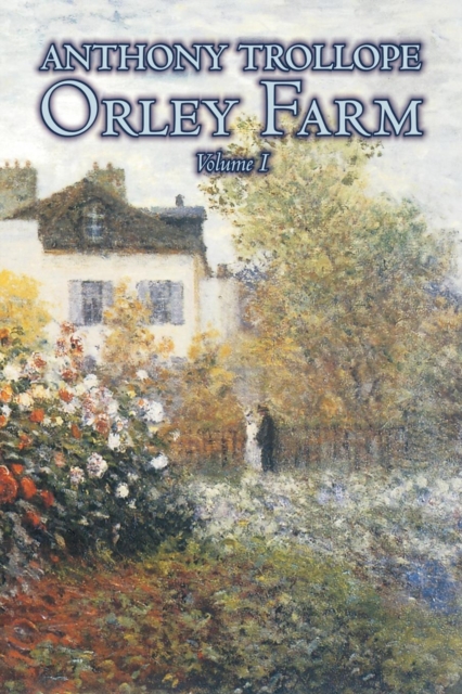 Orley Farm, Volume I of II by Anthony Trollope, Fiction, Literary, Paperback / softback Book