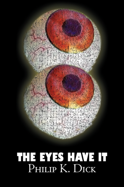 The Eyes Have It by Philip K. Dick, Science Fiction, Fantasy, Adventure, Paperback / softback Book