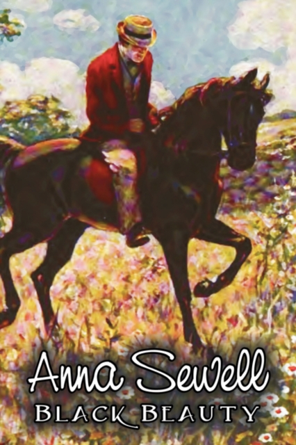 Black Beauty by Anna Sewell, Fiction, Animals, Horses, Girls & Women, Hardback Book