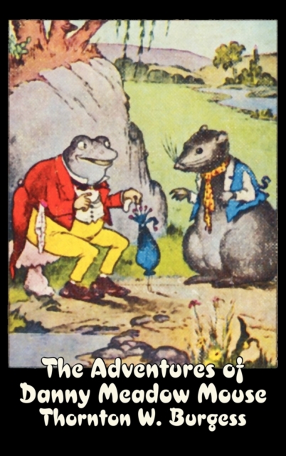 The Adventures of Danny Meadow Mouse by Thornton Burgess, Fiction, Animals, Fantasy & Magic, Hardback Book