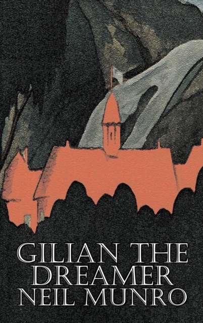 Gilian the Dreamer by Neil Munro, Fiction, Classics, Action & Adventure, Hardback Book