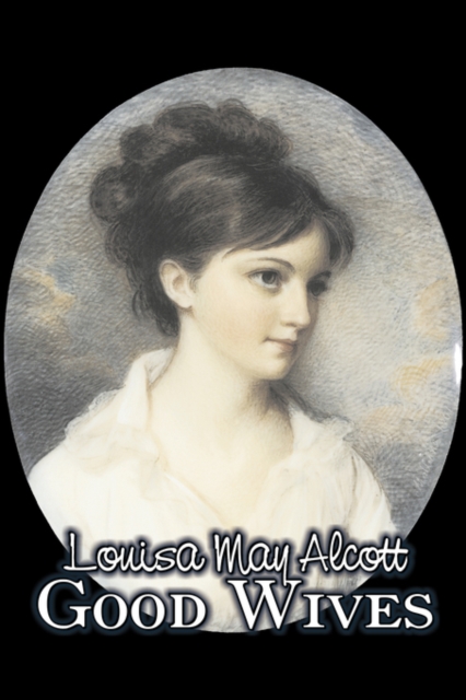 Good Wives by Louisa May Alcott, Fiction, Family, Classics, Hardback Book