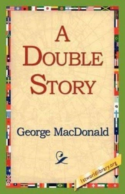 A Double Story by George MacDonald, Fiction, Classics, Action & Adventure, Hardback Book