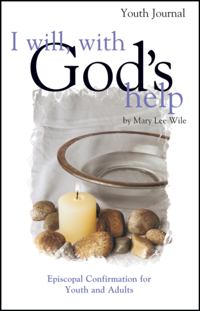 I Will, with God's Help Youth Journal : Episcopal Confirmation for Youth and Adults, EPUB eBook