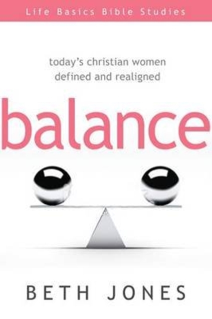 Balance : Today's Christian Women Defined and Realigned, Paperback / softback Book