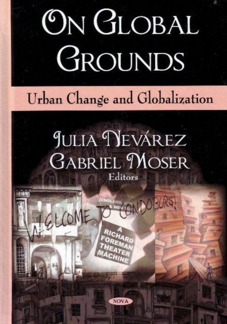 On Global Grounds : Urban Change & Globalization, Hardback Book