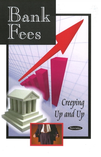 Bank Fees : Creeping Up & Up, Paperback / softback Book