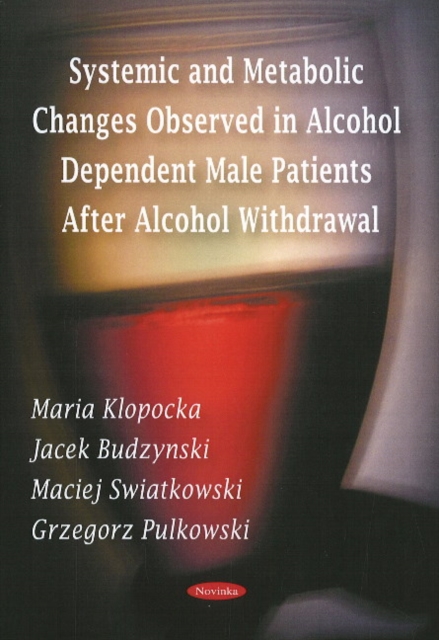 Systemic & Metabolic Changes Observed in Alcohol Dependent Male Patients After Alcohol Withdrawal, Paperback / softback Book
