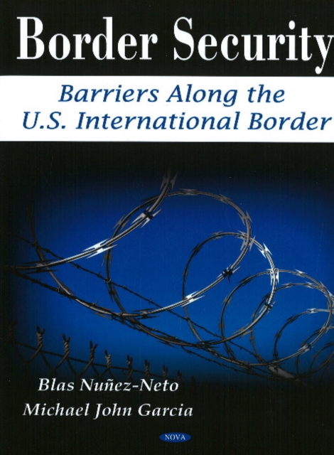 Border Security : Barriers Along the U.S. International Border, Paperback / softback Book