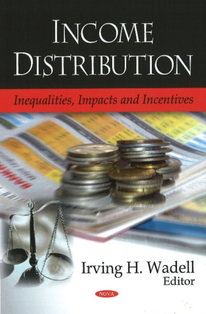 Income Distribution : Inequalities, Impacts & Incentives, Hardback Book