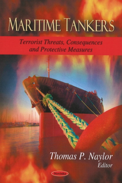 Maritime Tankers : Terrorist Threats, Consequences & Protective Measures, Paperback / softback Book