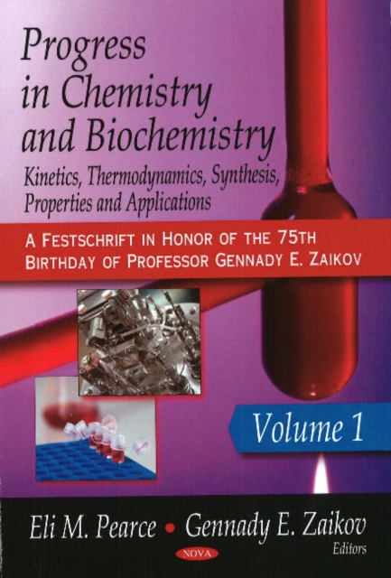 Progress in Chemistry & Biochemistry : Kinetics, Thermodynamics, Synthesis, Properties & Applications: Volume 1, Hardback Book
