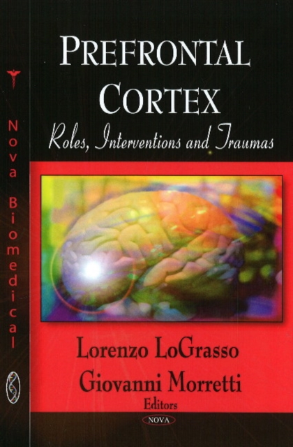 Prefrontal Cortex : Roles, Interventions & Traumas, Hardback Book