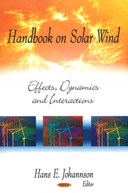 Handbook on Solar Wind : Effects, Dynamics & Interactions, Hardback Book