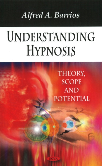 Understanding Hypnosis : Theory, Scope & Potential, Hardback Book