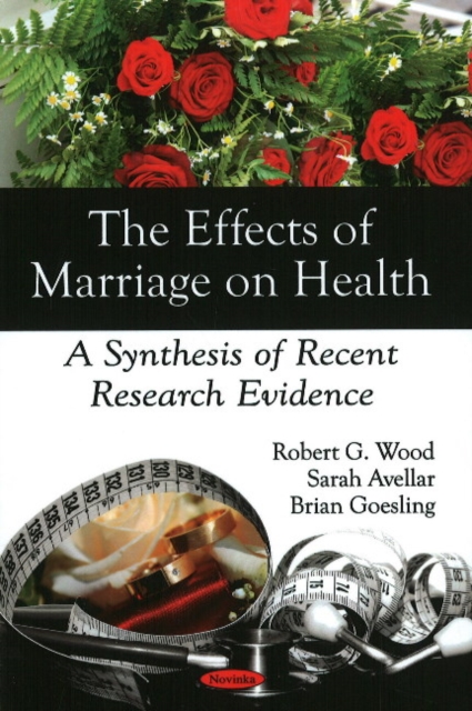 Effects of Marriage on Health : A Synthesis of Recent Research Evidence, Paperback / softback Book