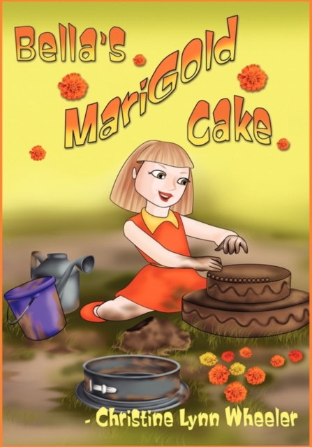 Bella's Marigold Cake, Paperback / softback Book