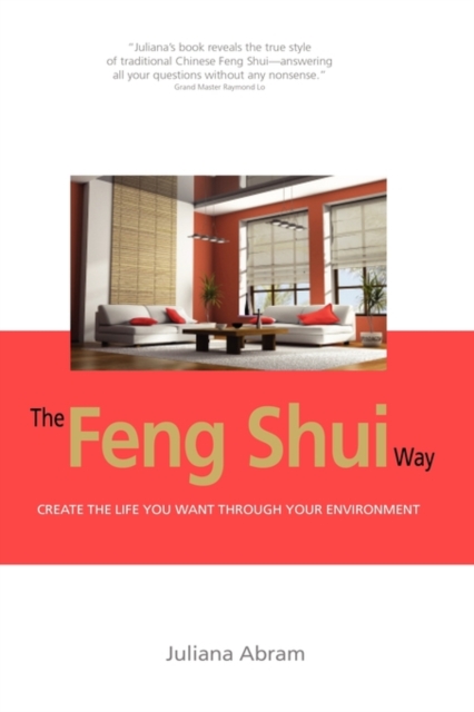 The Feng Shui Way - Creating the Life You Want Through Your Environment, Hardback Book